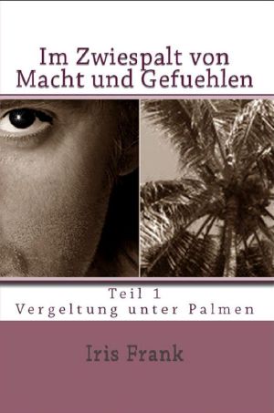 [Im Zwiespalt von Macht und Gefühlen 01] • Vergeltung unter Palmen